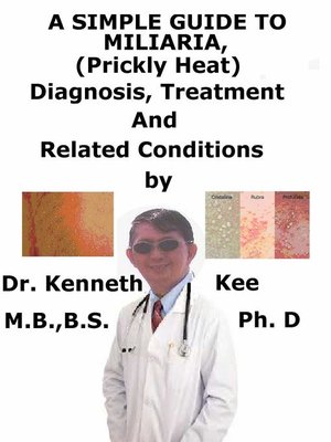 cover image of A Simple Guide to Miliaria, (Prickly Heat) Diagnosis, Treatment and Related Conditions